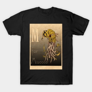 M is for Mucoid T-Shirt